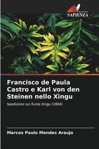 bokomslag Francisco de Paula Castro e Karl von den Steinen nello Xingu