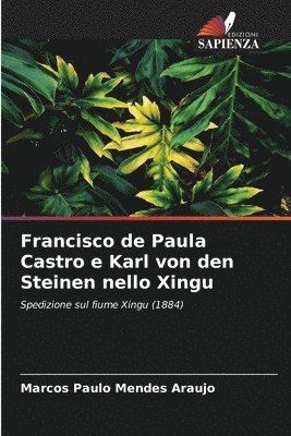 Francisco de Paula Castro e Karl von den Steinen nello Xingu 1