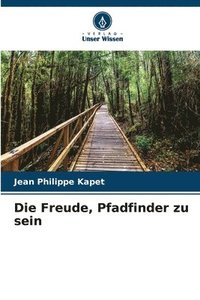 bokomslag Die Freude, Pfadfinder zu sein