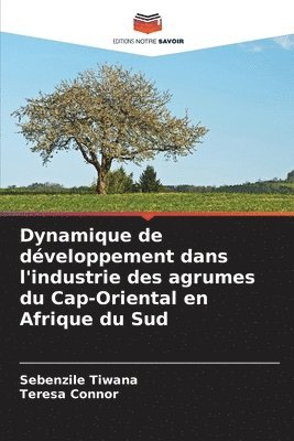 bokomslag Dynamique de dveloppement dans l'industrie des agrumes du Cap-Oriental en Afrique du Sud