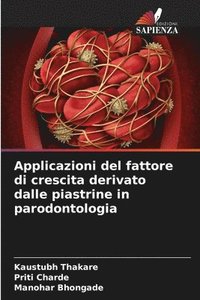 bokomslag Applicazioni del fattore di crescita derivato dalle piastrine in parodontologia