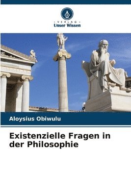 bokomslag Existenzielle Fragen in der Philosophie