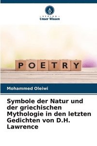 bokomslag Symbole der Natur und der griechischen Mythologie in den letzten Gedichten von D.H. Lawrence