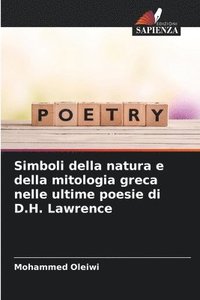 bokomslag Simboli della natura e della mitologia greca nelle ultime poesie di D.H. Lawrence