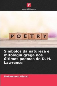 bokomslag Smbolos da natureza e mitologia grega nos ltimos poemas de D. H. Lawrence