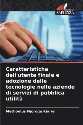 bokomslag Caratteristiche dell'utente finale e adozione delle tecnologie nelle aziende di servizi di pubblica utilit