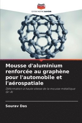 Sourav Das - Mousse d'aluminium renforcée au graphène pour l'automobile et l'aérospatiale, Häftad