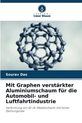 bokomslag Mit Graphen verstrkter Aluminiumschaum fr die Automobil- und Luftfahrtindustrie