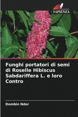 bokomslag Funghi portatori di semi di Roselle Hibiscus Sabdariffera L. e loro Contro