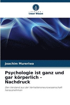 bokomslag Psychologie ist ganz und gar krperlich - Nachdruck