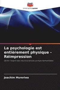 bokomslag La psychologie est entirement physique - Rimpression