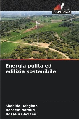 Shahide Dehghan, Hoosein Norouzi, Hossein Gholami - Energia pulita ed edilizia sostenibile, Häftad