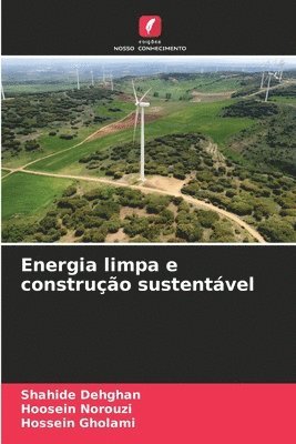 Shahide Dehghan, Hoosein Norouzi, Hossein Gholami - Energia limpa e construção sustentável, Häftad