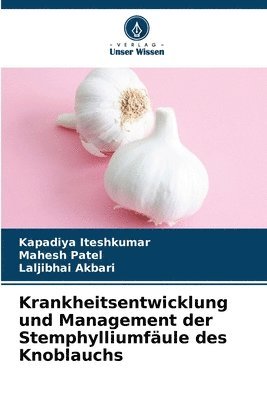 bokomslag Krankheitsentwicklung und Management der Stemphylliumfäule des Knoblauchs