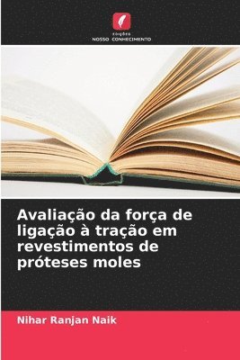 Avaliao da fora de ligao  trao em revestimentos de prteses moles 1