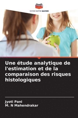 Jyoti Pani, M N Mahendrakar, M. N. Mahendrakar, M. N Mahendrakar - étude analytique de l'estimation et de la comparaison des risques histologiques, Häftad