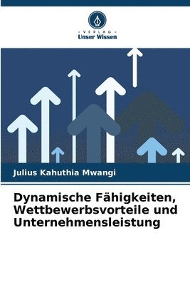 bokomslag Dynamische Fhigkeiten, Wettbewerbsvorteile und Unternehmensleistung