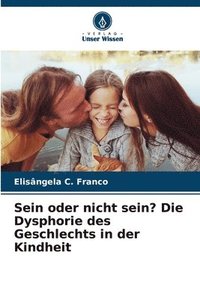 bokomslag Sein oder nicht sein? Die Dysphorie des Geschlechts in der Kindheit