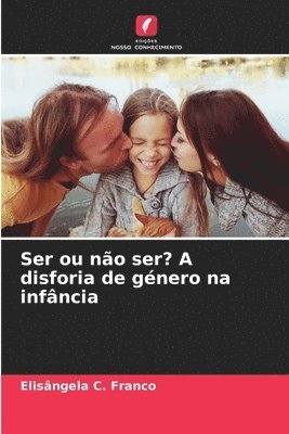 Ser ou não ser? A disforia de género na infância