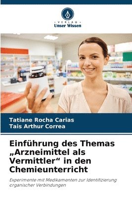 Einführung des Themas "Arzneimittel als Vermittler" in den Chemieunterricht