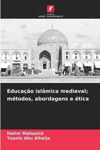 bokomslag Educao islmica medieval; mtodos, abordagens e tica