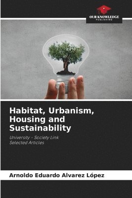 Arnoldo Eduardo Alvarez López - Habitat, Urbanism, Housing and Sustainability, Häftad