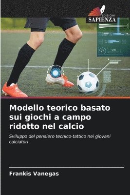 bokomslag Modello teorico basato sui giochi a campo ridotto nel calcio