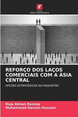 Reforço DOS Laços Comerciais Com a Ásia Central