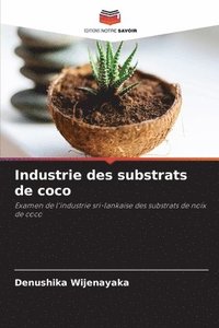 bokomslag Industrie des substrats de coco