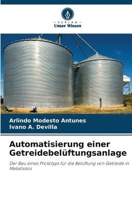 Arlindo Modesto Antunes, Ivano A Devilla, Ivano A. Devilla - Automatisierung einer Getreidebelüftungsanlage, Häftad