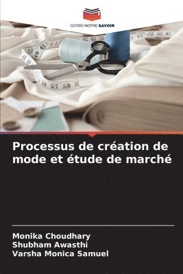 Monika Choudhary, Shubham Awasthi, Varsha Monica Samuel - Processus de création de mode et étude de marché, Häftad
