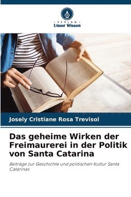 Das geheime Wirken der Freimaurerei in der Politik von Santa Catarina 1