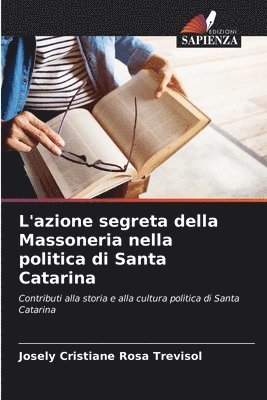 L'azione segreta della Massoneria nella politica di Santa Catarina 1