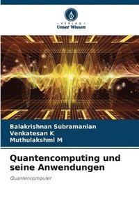 bokomslag Quantencomputing und seine Anwendungen