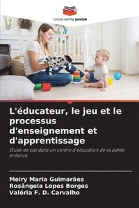 bokomslag L'ducateur, le jeu et le processus d'enseignement et d'apprentissage