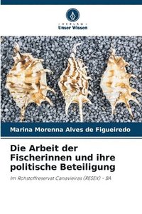 bokomslag Die Arbeit der Fischerinnen und ihre politische Beteiligung