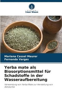 bokomslag Yerba mate als Biosorptionsmittel fr Schadstoffe in der Wasseraufbereitung