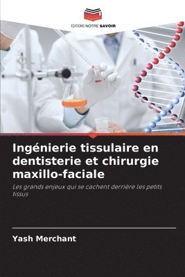 Ingénierie tissulaire en dentisterie et chirurgie maxillo-faciale
