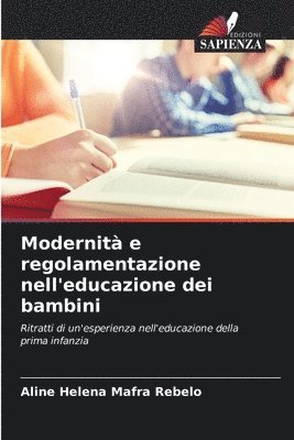 Aline Helena Mafra Rebelo - Modernità e regolamentazione nell'educazione dei bambini, Häftad