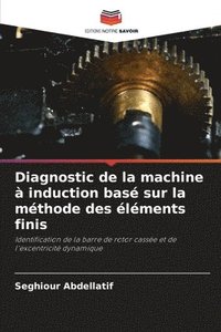 bokomslag Diagnostic de la machine  induction bas sur la mthode des lments finis