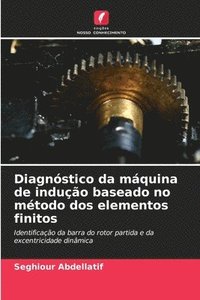 bokomslag Diagnstico da mquina de induo baseado no mtodo dos elementos finitos