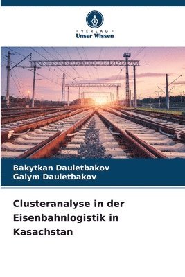 bokomslag Clusteranalyse in der Eisenbahnlogistik in Kasachstan