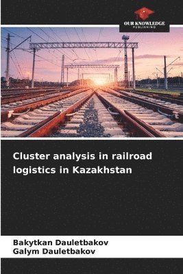 bokomslag Cluster analysis in railroad logistics in Kazakhstan