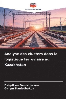 bokomslag Analyse des clusters dans la logistique ferroviaire au Kazakhstan