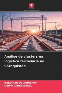 bokomslag Anlise de clusters na logstica ferroviria no Cazaquisto