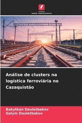 bokomslag Anlise de clusters na logstica ferroviria no Cazaquisto