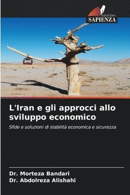 Morteza Bandari, Abdolreza Alishahi, Dr. Morteza Bandari, Dr. Abdolreza Alishahi - L'Iran e gli approcci allo sviluppo economico, Häftad
