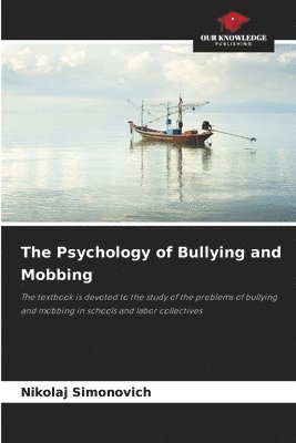 bokomslag The Psychology of Bullying and Mobbing