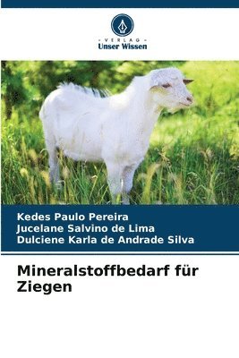 Kedes Paulo Pereira, Jucelane Salvino de Lima, Dulciene Karla de Andrade Silva - Mineralstoffbedarf für Ziegen, Häftad
