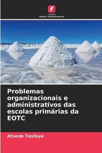 bokomslag Problemas organizacionais e administrativos das escolas primrias da EOTC